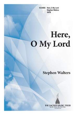Stephen Walters: Here, O My Lord
