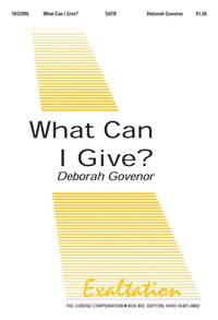 Deborah Govenor: What Can I Give?