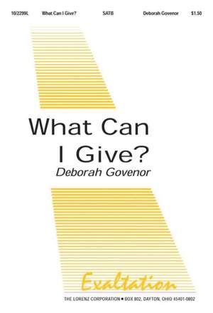 Deborah Govenor: What Can I Give?