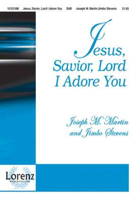 James Michael Steven: Jesus, Savior, Lord! I Adore You!