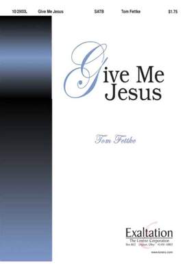 Tom Fettke: Give Me Jesus