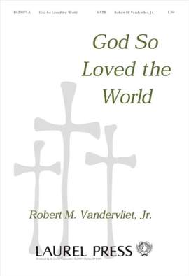Robert M. Vandervliet: God So Loved The World