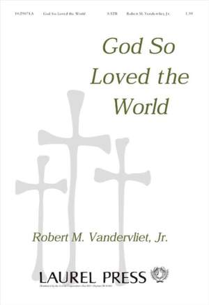 Robert M. Vandervliet: God So Loved The World