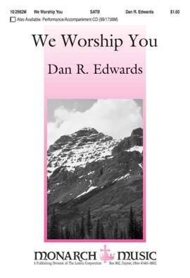 Dan R. Edwards: We Worship You
