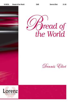 Dennis Eliot: Bread Of The World