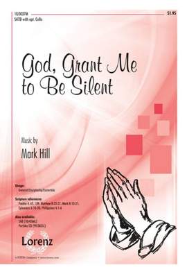 Mark Hill: God, Grant Me To Be Silent