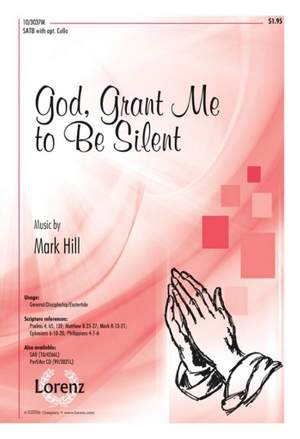 Mark Hill: God, Grant Me To Be Silent