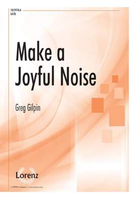 Greg Gilpin: Make A Joyful Noise