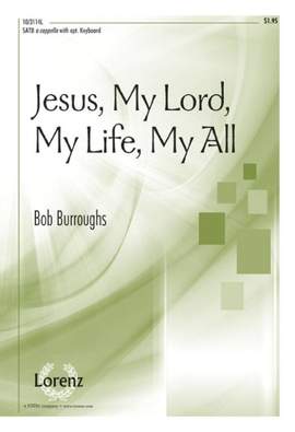 Bob Burroughs: Jesus, My Lord, My Life, My All