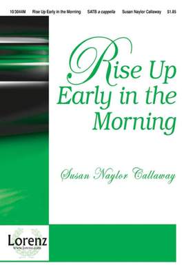 Susan Naylor Callaway: Rise Up Early In The Morning