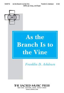 Franklin D. Ashdown: As The Branch Is To The Vine