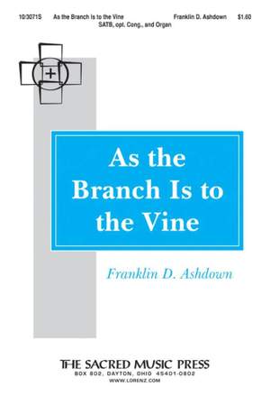 Franklin D. Ashdown: As The Branch Is To The Vine