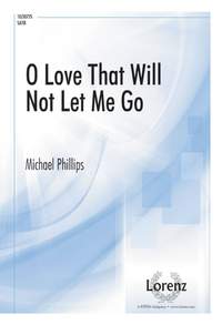 Michael Phillips: O Love That Will Not Let Me Go
