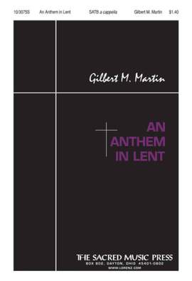 Gilbert M. Martin: An Anthem In Lent
