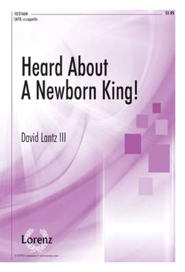 David Lantz III: Heard About A Newborn King!
