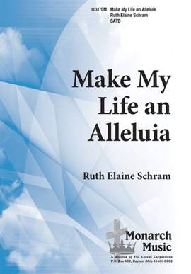 Ruth Elaine Schram: Make My Life An Alleluia