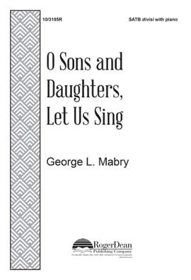 George L. Mabry: O Sons and Daughters, Let Us Sing
