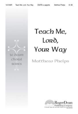 Matthew Phelps: Teach Me, Lord, Your Way