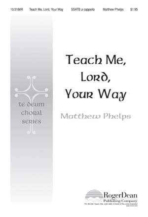 Matthew Phelps: Teach Me, Lord, Your Way