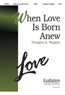 Douglas E. Wagner: When Love Is Born Anew