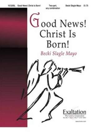 Becki&#x20;Slagle&#x20;Mayo&#x3A;&#x20;Good&#x20;News&#x21;&#x20;Christ&#x20;Is&#x20;Born&#x21;
