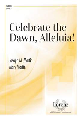 Joseph M. Martin: Celebrate The Dawn, Alleluia!