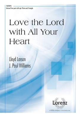 Lloyd Larson: Love The Lord With All Your Heart