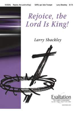 Larry Shackley: Rejoice, The Lord Is King!