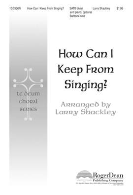 Larry Shackley: How Can I Keep From Singing?