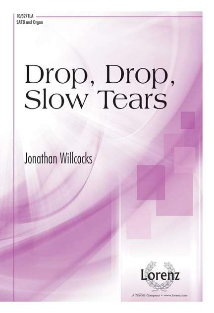 Jonathan Willcocks: Drop, Drop, Slow Tears
