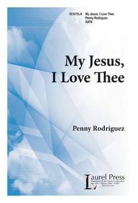Penny Rodriguez: My Jesus, I Love Thee