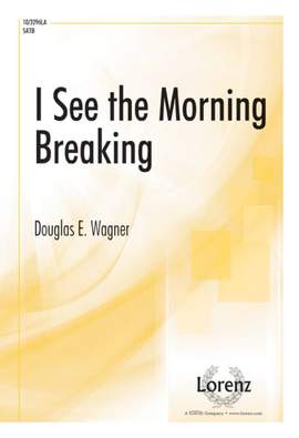 Douglas E. Wagner: I See The Morning Breaking
