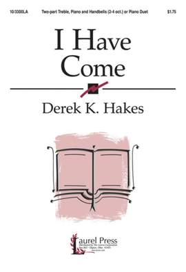 Derek K. Hakes: I Have Come
