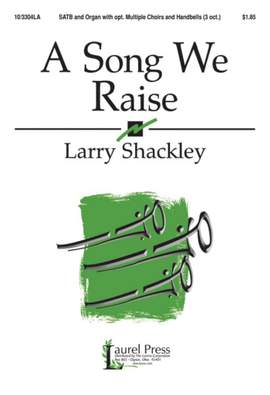 Larry Shackley: A Song We Raise