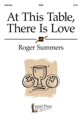 Roger Summers: At This Table, There Is Love