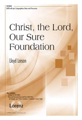 Lloyd Larson: Christ, The Lord, Our Sure Foundation