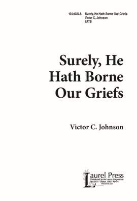 Victor C. Johnson: Surely, He Hath Borne Our Griefs
