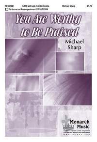Michael Sharp: You Are Worthy To Be Praised