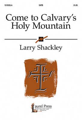 Larry Shackley: Come To Calvary's Holy Mountain