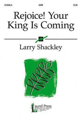 Larry Shackley: Rejoice! Your King Is Coming