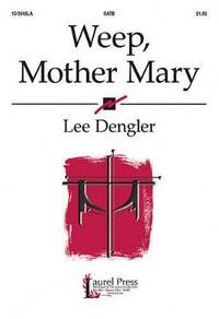 Lee Dengler: Weep, Mother Mary
