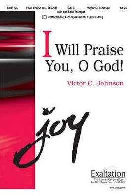Victor C. Johnson: I Will Praise You, O God!