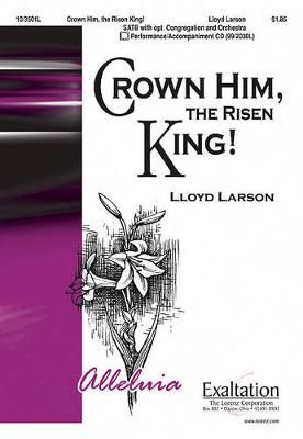 Lloyd Larson: Crown Him, The Risen King!