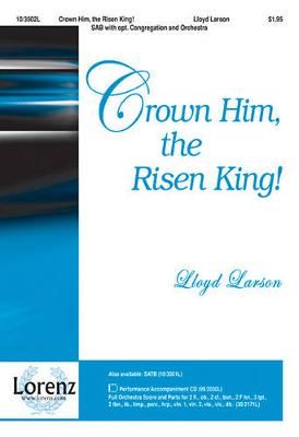 Lloyd Larson: Crown Him, The Risen King!