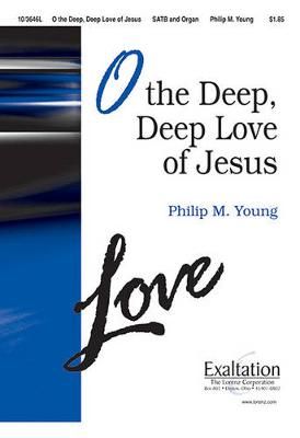 Philip M. Young: O The Deep, Deep Love Of Jesus