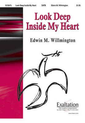 Edwin M. Willmington: Look Deep Inside My Heart