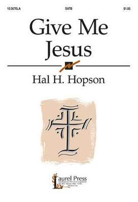 Hal H. Hopson: Give Me Jesus