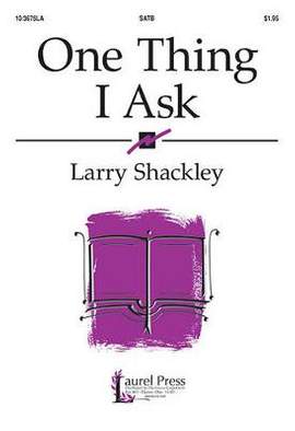 Larry Shackley: One Thing I Ask