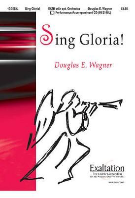 Douglas E. Wagner: Sing Gloria!