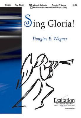 Douglas E. Wagner: Sing Gloria!